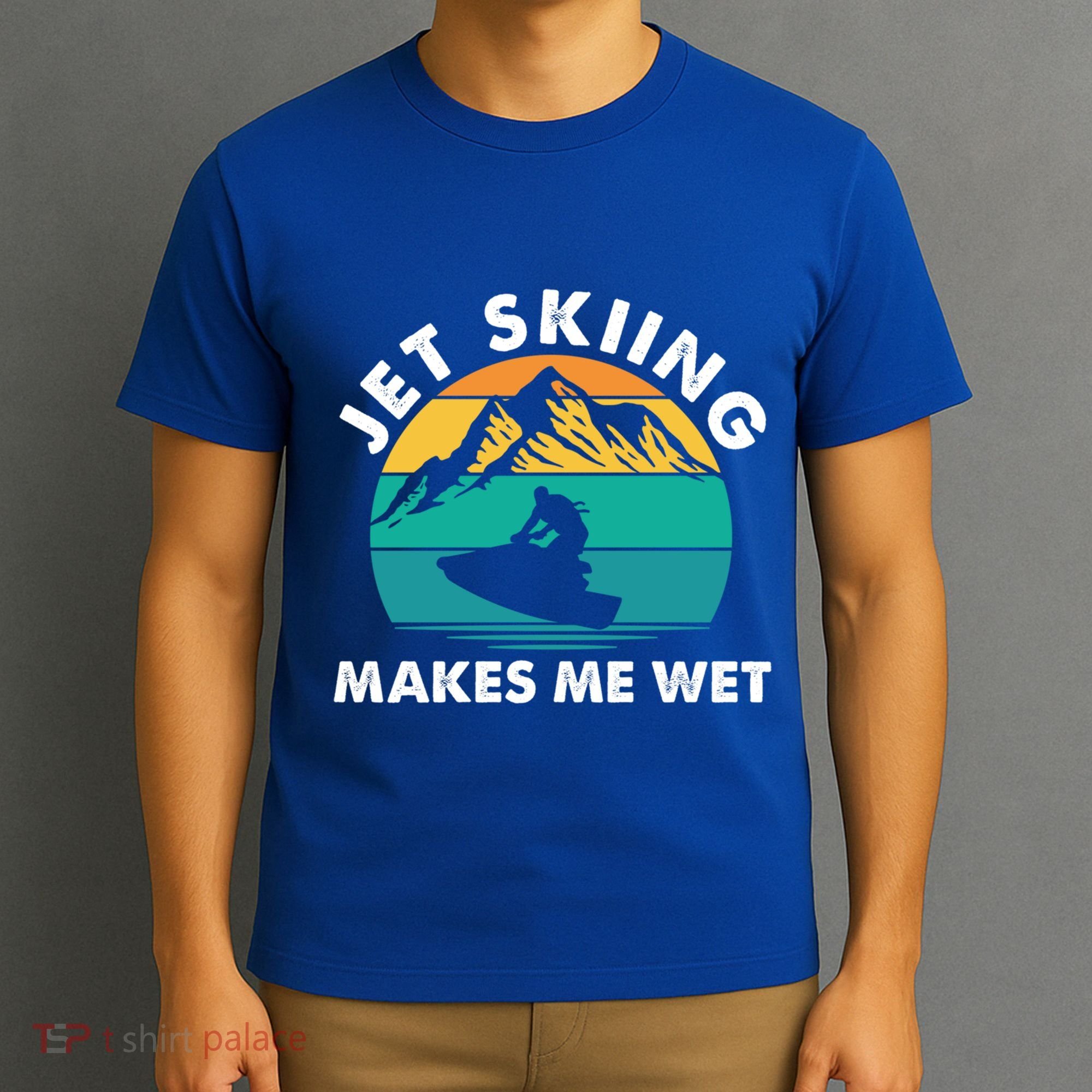 Jet Skiing Makes Me Wet Funny Jet Ski Rider Gift T-Shirt