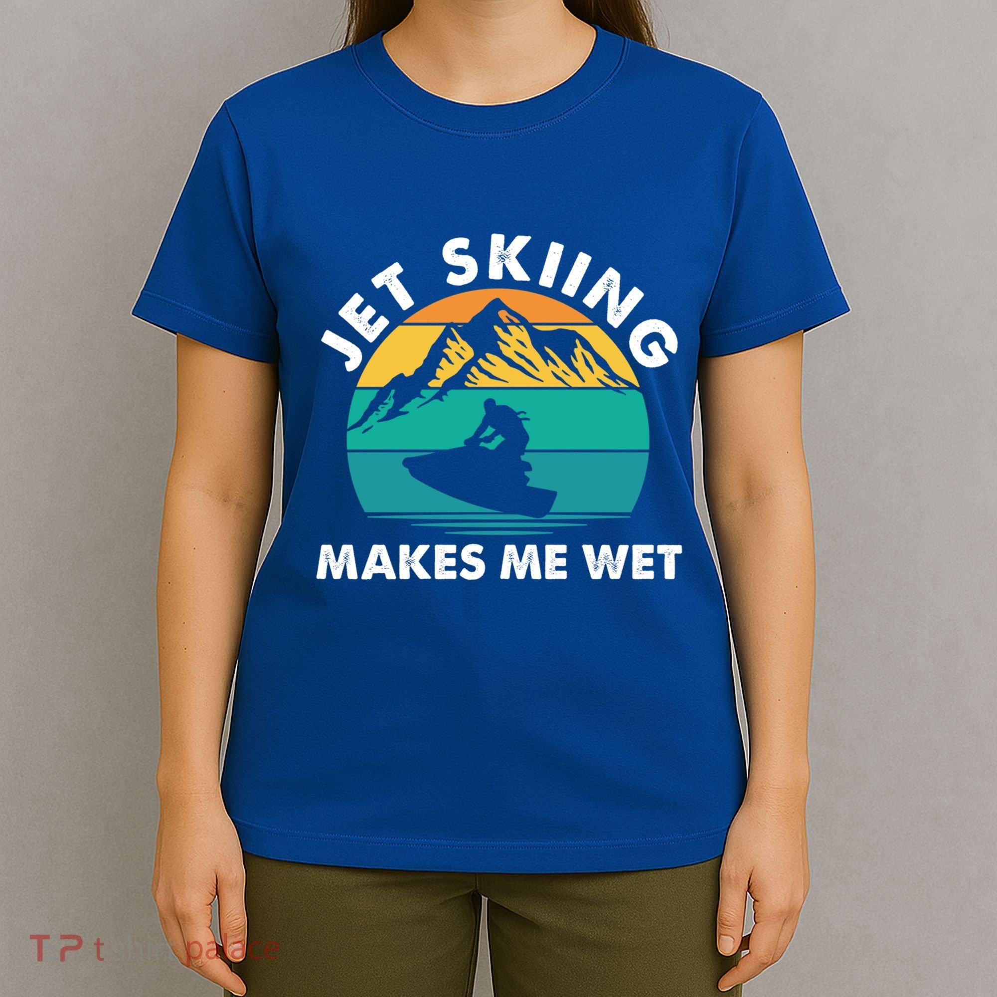 Jet Skiing Makes Me Wet Funny Jet Ski Rider Gift T-Shirt