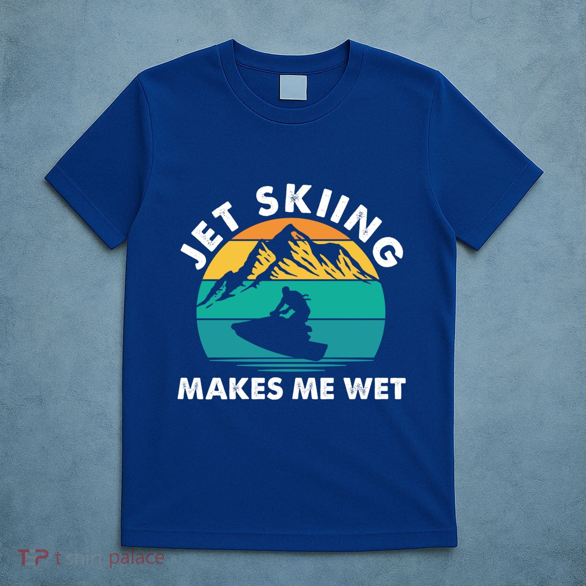 Jet Skiing Makes Me Wet Funny Jet Ski Rider Gift T-Shirt