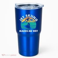 Jet Skiing Makes Me Wet Funny Jet Ski Rider Gift Tumbler thumb 0