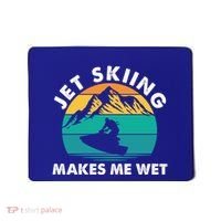 Jet Skiing Makes Me Wet Funny Jet Ski Rider Gift Mousepad thumb 0