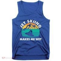 Jet Skiing Makes Me Wet Funny Jet Ski Rider Gift Tank Top thumb 0