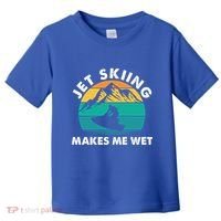 Jet Skiing Makes Me Wet Funny Jet Ski Rider Gift Toddler T-Shirt thumb 0