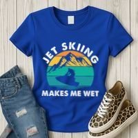 Jet Skiing Makes Me Wet Funny Jet Ski Rider Gift Women's T-Shirt thumb 3