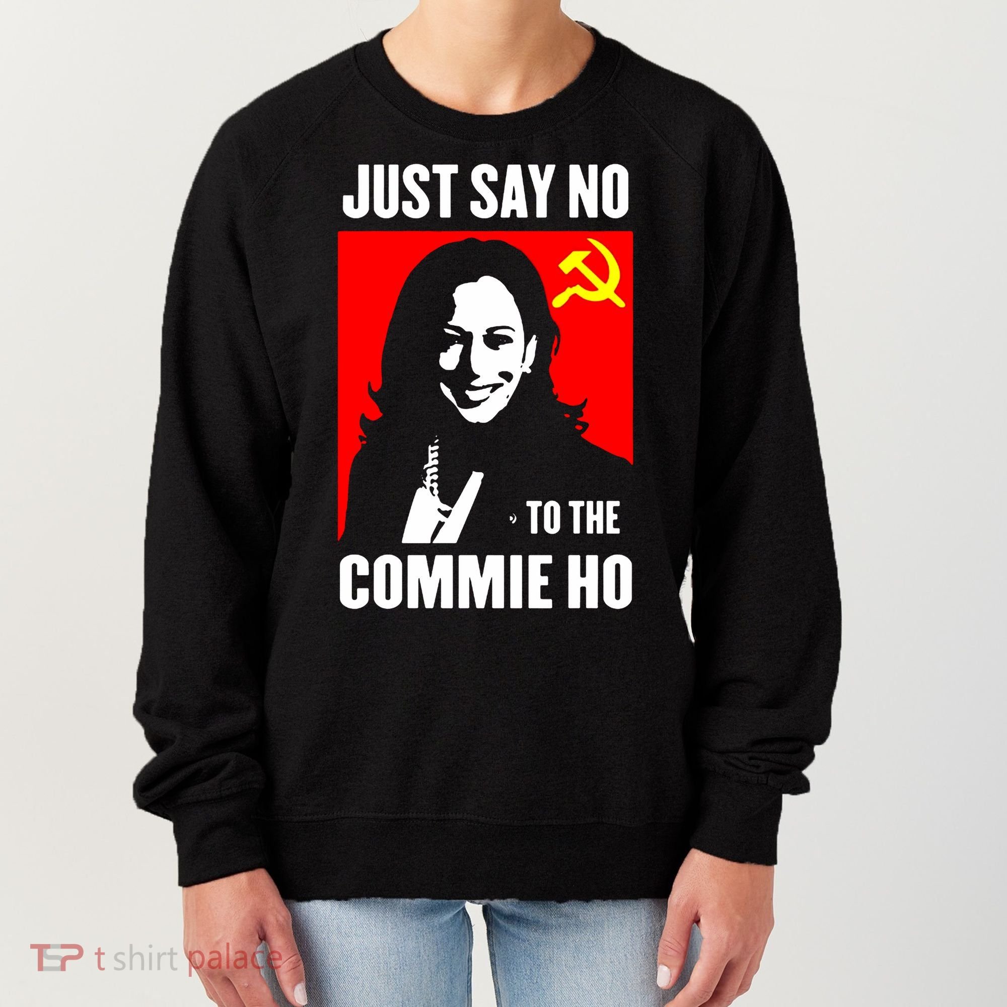Just Say No To The Commie Ho 2024 Women's Sweatshirt