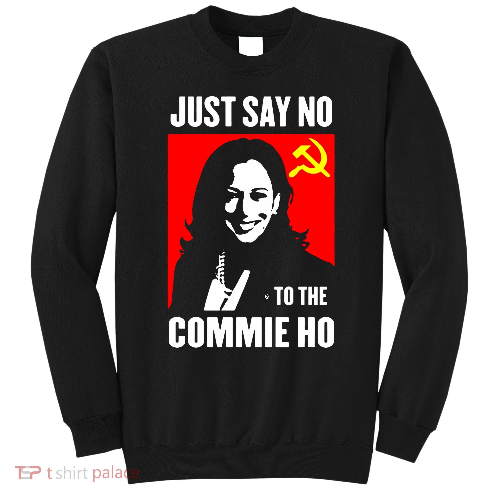 Just Say No To The Commie Ho 2024 Sweatshirt