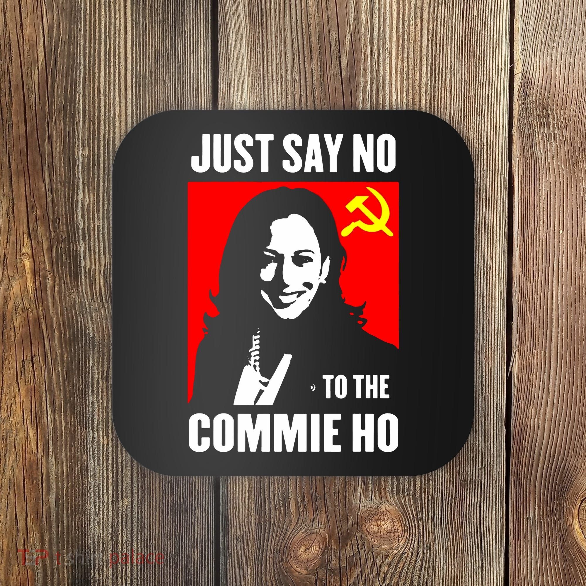 Just Say No To The Commie Ho 2024 Coaster