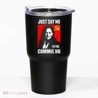 Just Say No To The Commie Ho 2024 Tumbler thumb 0