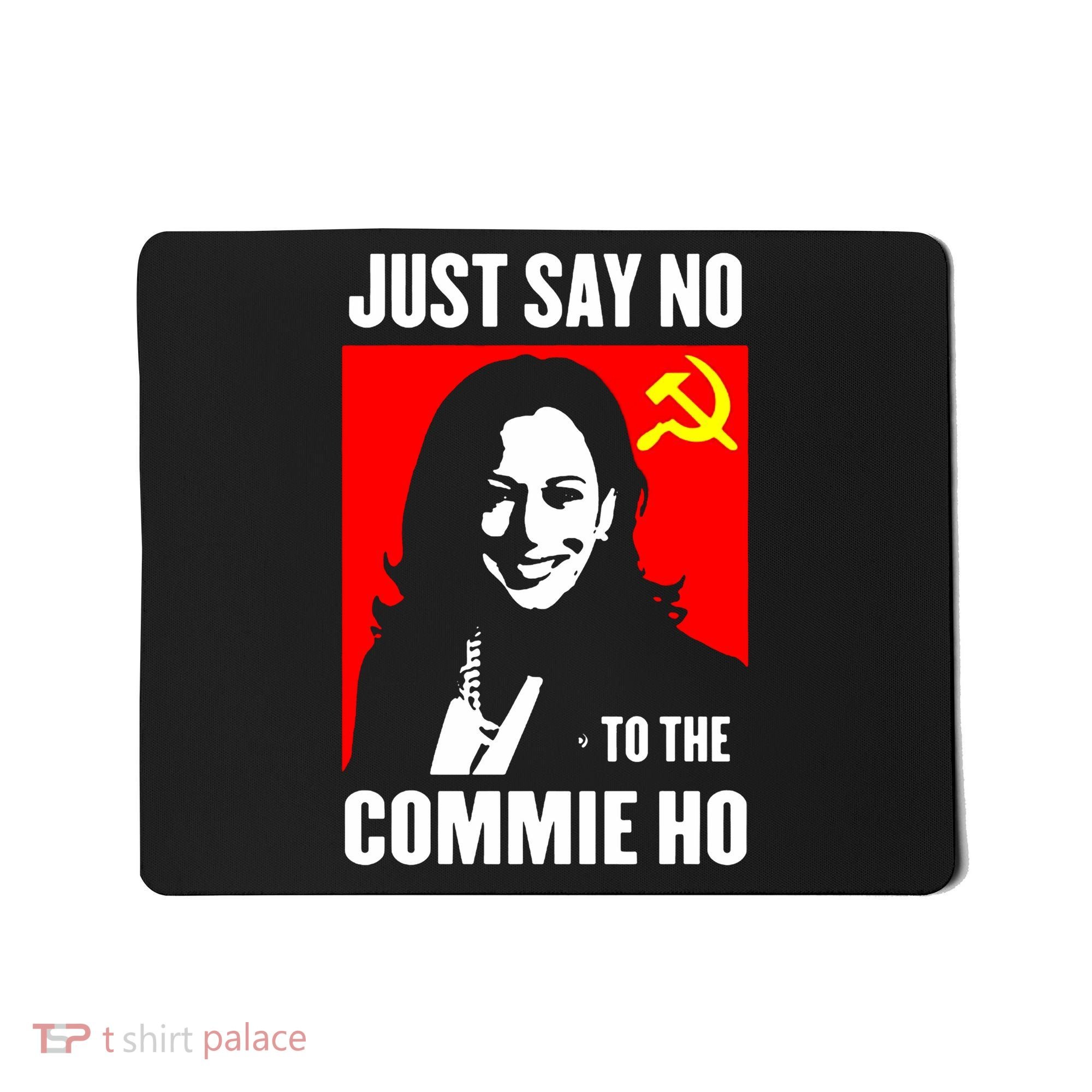 Just Say No To The Commie Ho 2024 Mousepad