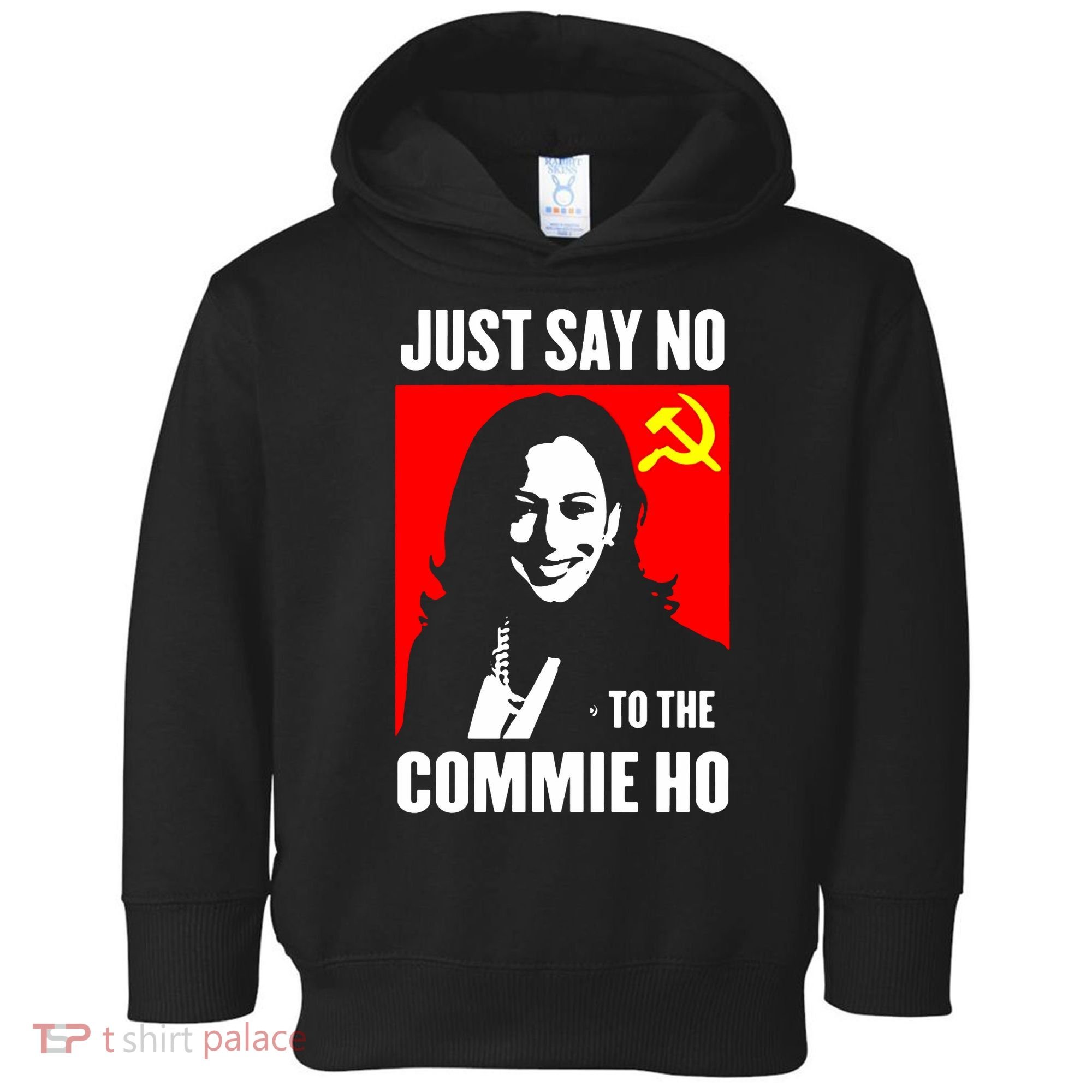 Just Say No To The Commie Ho 2024 Toddler Hoodie