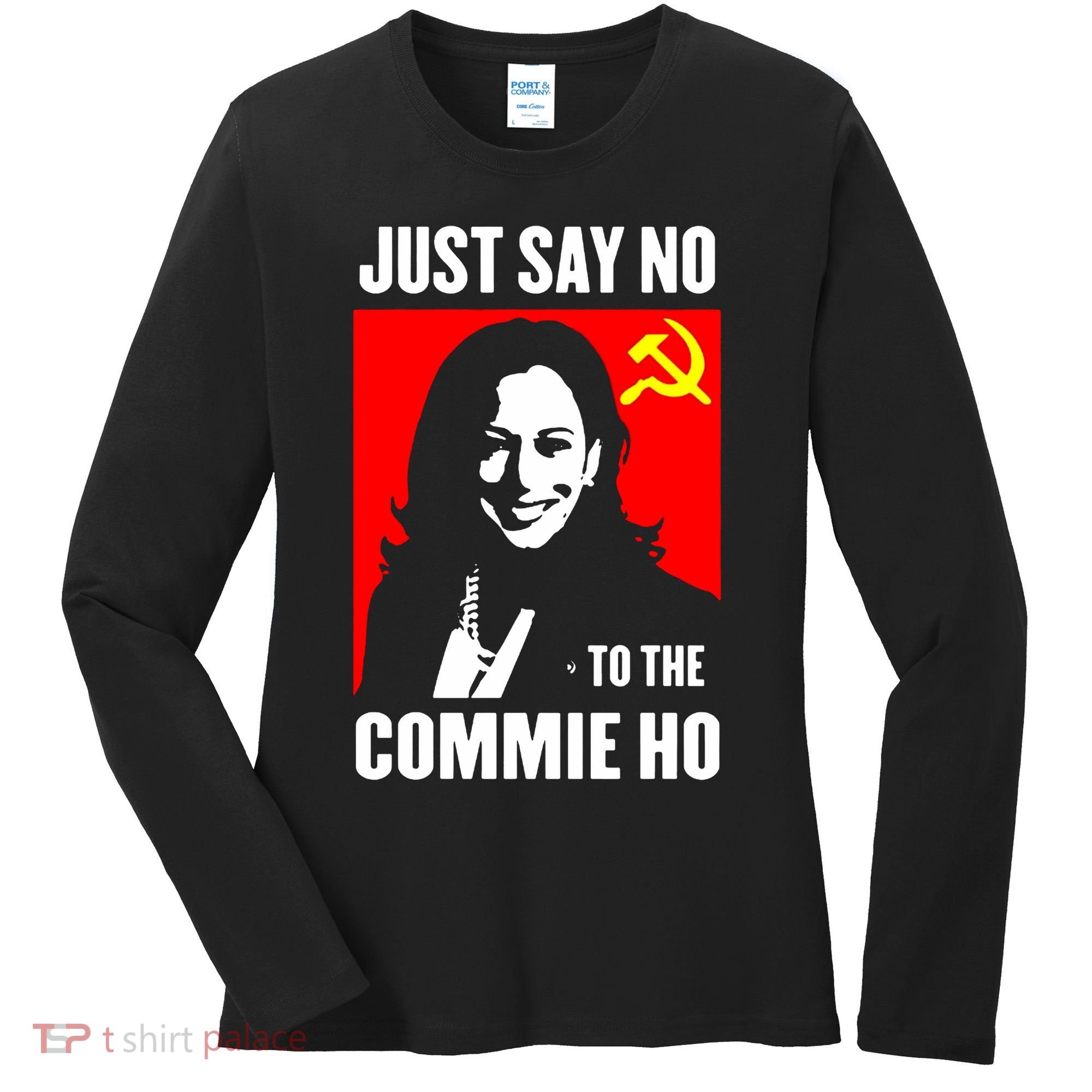 Just Say No To The Commie Ho 2024 Women's Long Sleeve Shirt