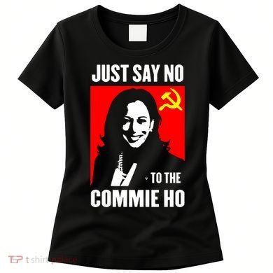 Just Say No To The Commie Ho 2024 Women's T-Shirt
