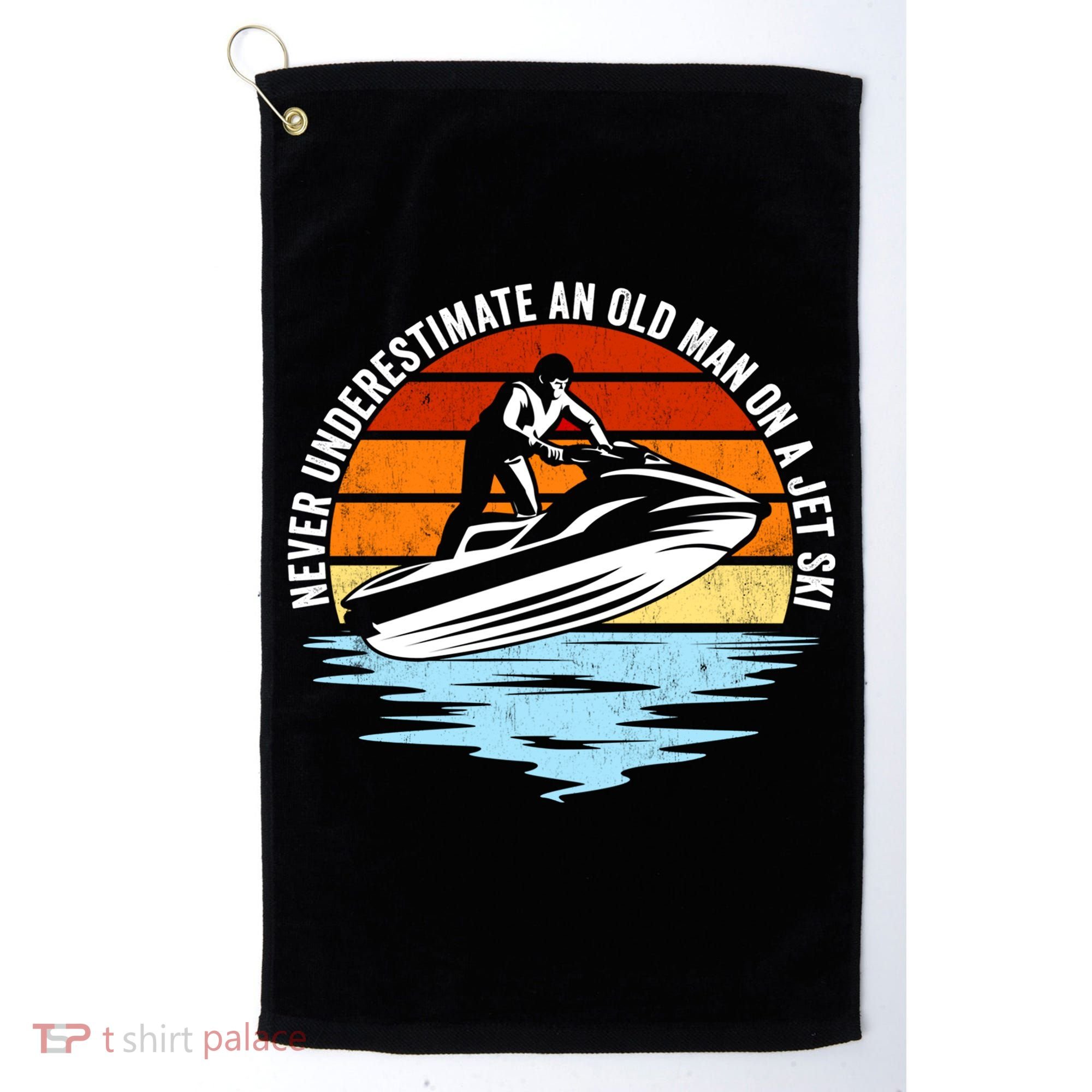 Jet Skiing Never Underestimate An Old On A Jet Ski Cool Gift Golf Towel