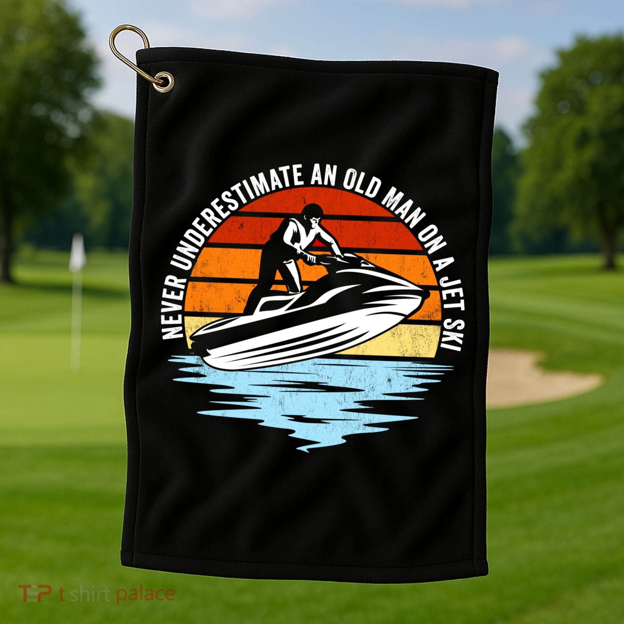 Jet Skiing Never Underestimate An Old On A Jet Ski Cool Gift Golf Towel