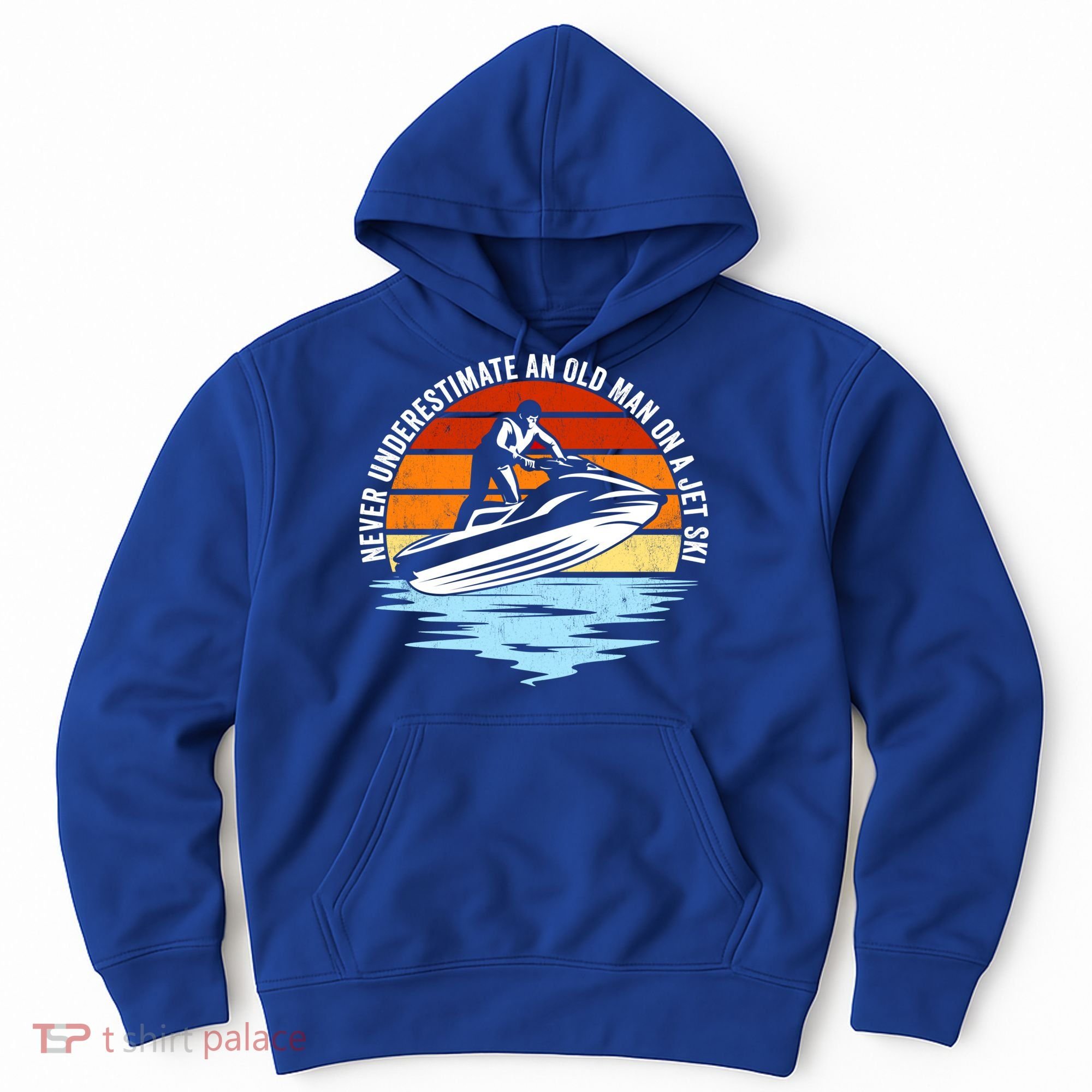Jet Skiing Never Underestimate An Old On A Jet Ski Cool Gift Hoodie