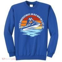 Jet Skiing Never Underestimate An Old On A Jet Ski Cool Gift Sweatshirt thumb 0