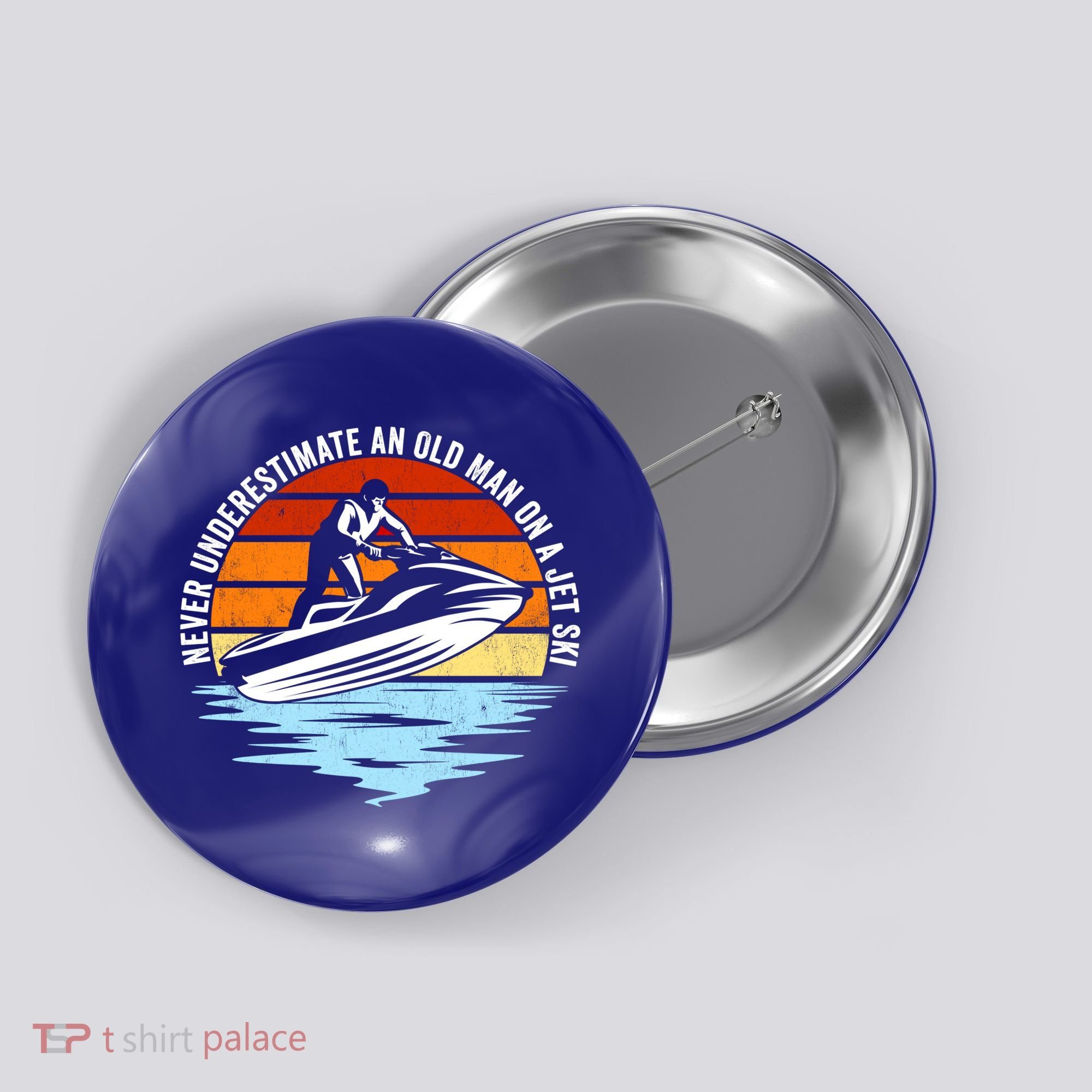 Jet Skiing Never Underestimate An Old On A Jet Ski Cool Gift Button