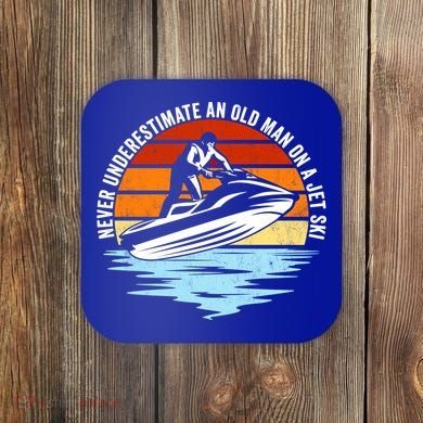 Jet Skiing Never Underestimate An Old On A Jet Ski Cool Gift Coaster