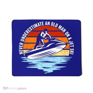 Jet Skiing Never Underestimate An Old On A Jet Ski Cool Gift Mousepad