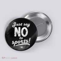 Just Say No To Sports Button thumb 0