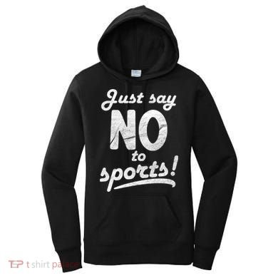 Just Say No To Sports Women's Hoodie