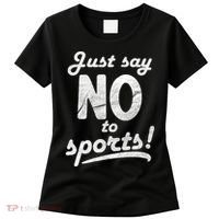 Just Say No To Sports Women's T-Shirt thumb 0