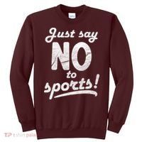 Just Say No To Sports Sweatshirt thumb 0
