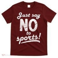 Just Say No To Sports T-Shirt thumb 0
