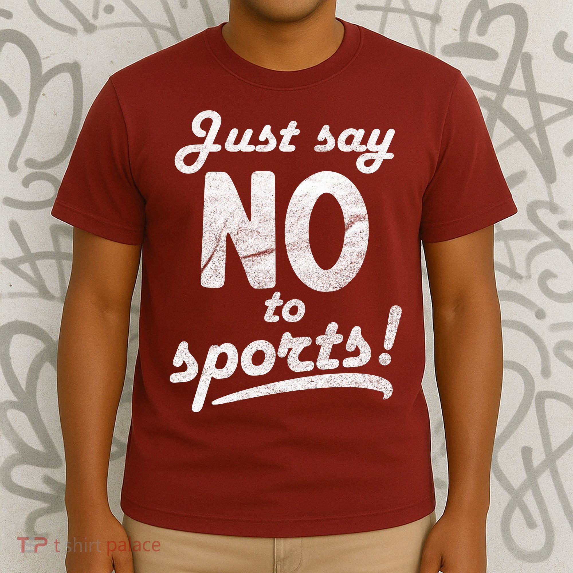 Just Say No To Sports T-Shirt