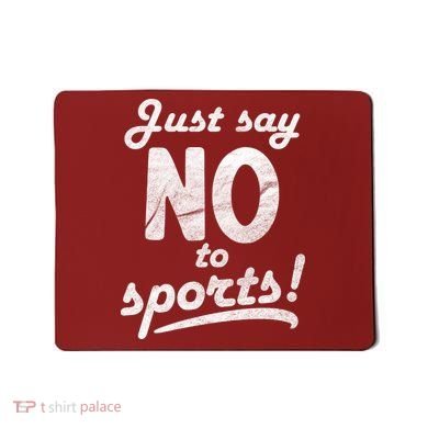 Just Say No To Sports Mousepad