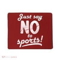 Just Say No To Sports Mousepad thumb 0