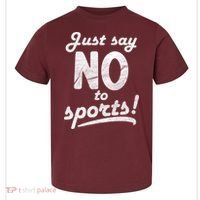 Just Say No To Sports Toddler T-Shirt thumb 0