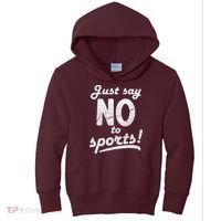 Just Say No To Sports Kids Hoodie thumb 0