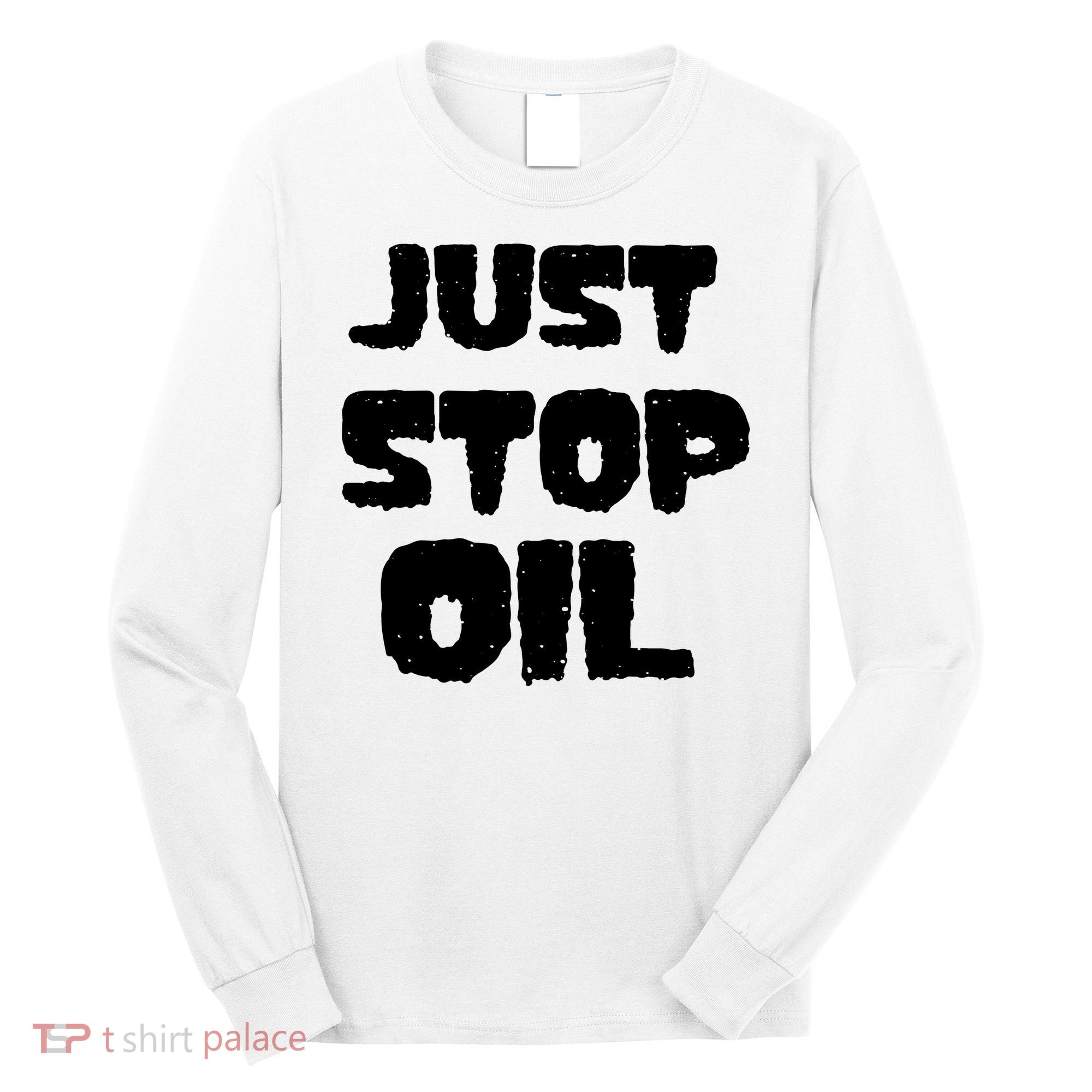 Just Stop Oil Long Sleeve Shirt