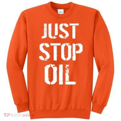 Just Stop Oil Climate Crisis Sweatshirt