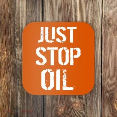 Just Stop Oil Climate Crisis Coaster