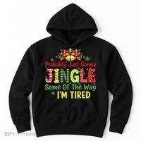 Jingle Some Of The Way I'm Tired Funny Chirstmas Hoodie thumb 0