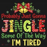 Jingle Some Of The Way I'm Tired Funny Chirstmas Sweatshirt thumb 3