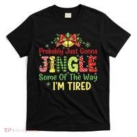 Jingle Some Of The Way I'm Tired Funny Chirstmas T-Shirt thumb 0