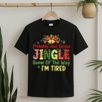 Jingle Some Of The Way I'm Tired Funny Chirstmas T-Shirt thumb 2