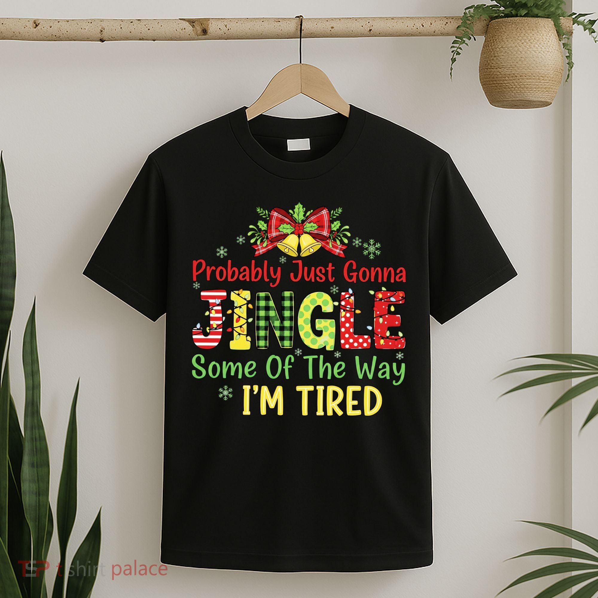 Jingle Some Of The Way I'm Tired Funny Chirstmas T-Shirt