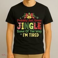 Jingle Some Of The Way I'm Tired Funny Chirstmas T-Shirt thumb 3
