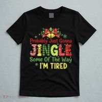 Jingle Some Of The Way I'm Tired Funny Chirstmas T-Shirt thumb 5