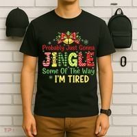 Jingle Some Of The Way I'm Tired Funny Chirstmas T-Shirt thumb 6