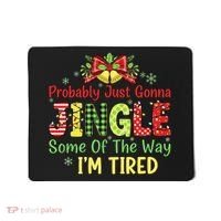 Jingle Some Of The Way I'm Tired Funny Chirstmas Mousepad thumb 0