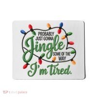 Jingle Some Of The Way Funny Chrismas Saying Mousepad thumb 0