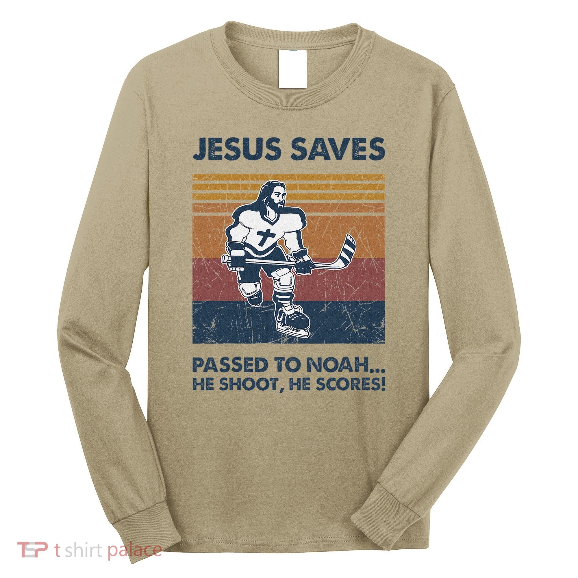 Jesus Saves Passes To Noah He Shoots He Scores Long Sleeve Shirt
