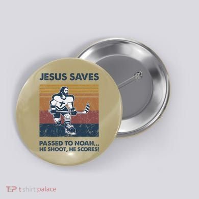 Jesus Saves Passes To Noah He Shoots He Scores Button