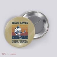 Jesus Saves Passes To Noah He Shoots He Scores Button thumb 0