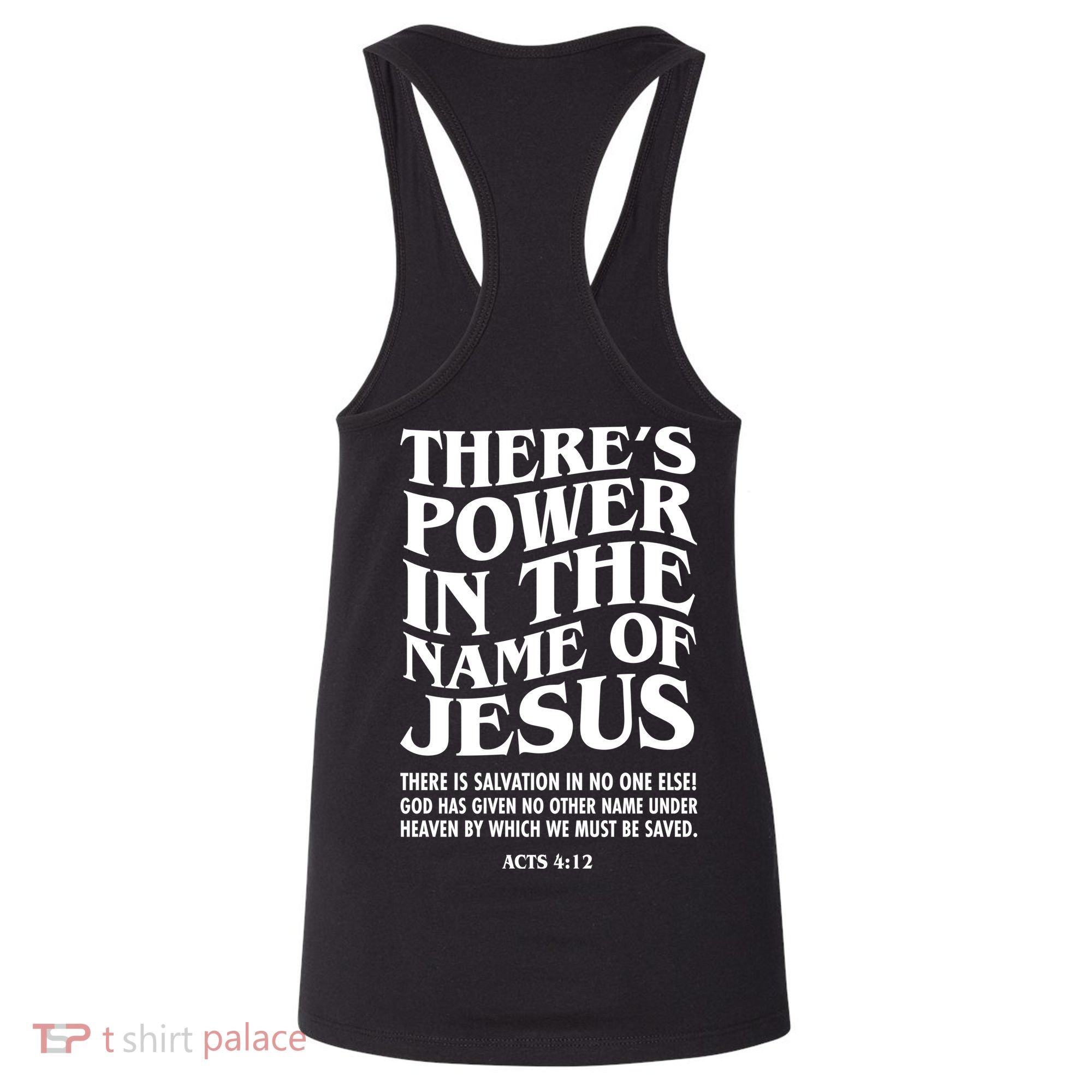 Jesus Saves Theres Power In The Name Of Jesus Acts 4:12 Front And Back Women's Tank Top